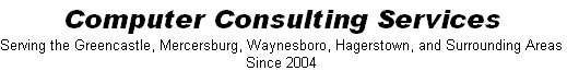 Computer Consulting Services
Serving the Greencastle, Mercersburg, Waynesboro, Hagerstown, and Surrounding Areas
Since 2004